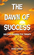 Cover: The Dawn of Success - ROHIT VERMA