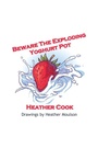 Cover: Beware the Exploding Yoghurt Pot - Crystal Clear Books