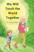 Cover: We Will Touch the World Together - Dr. Patricia Miller