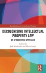 Cover: Decolonising Intellectual Property Law - Routledge