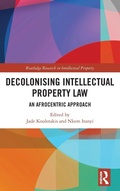 Cover: Decolonising Intellectual Property Law - Routledge