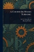 Cover: A Course In Wood Turning - Anson Street Press