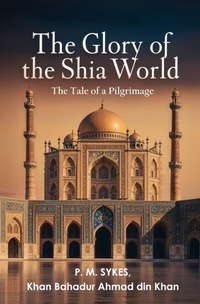 Abbildung von: The Glory of the Shia World - Left of Brain Books