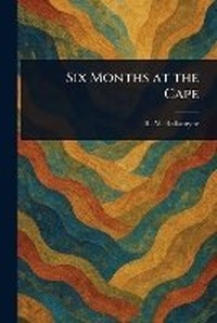 Abbildung von: Six Months at the Cape - Anson Street Press