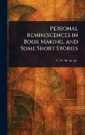 Cover: Personal Reminiscences in Book Making, and Some Short Stories - Anson Street Press