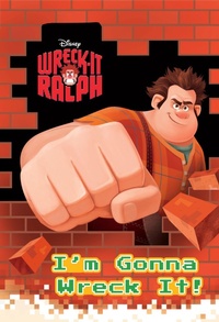 Enlarge image Cover: I'm Gonna Wreck It! (Disney Wreck-it Ralph) - Disney - RHCB
