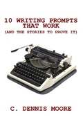 Cover: 10 Writing Prompts That Work (and the stories to prove it) - Shrine Keepers Publishing