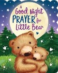 Cover: A Good Night Prayer for Little Bear - Sequoia Children's Publishing