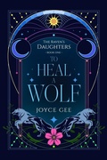 Cover: To Heal a Wolf (The Raven's Daughters, #1) - Joyce Gee