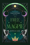 Cover: To Free a Magpie (The Raven's Daughters, #2) - Joyce Gee