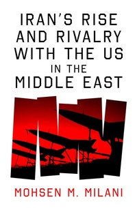Enlarge image Cover: Iran's Rise and Rivalry with the US in the Middle East - Oneworld Publications