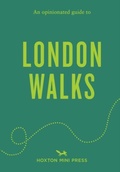Cover: An Opinionated Guide to London Walks - Hoxton Mini Press