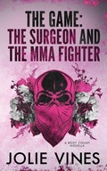 Cover: The Game - the Surgeon and the MMA Fighter (a Body Count novella) - Jolie Vines Publishing