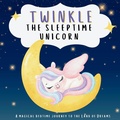 Cover: Twinkle the Sleeptime Unicorn - ALP House Publishing