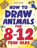 Cover: How to Draw Animals for 8-12 Year Olds - Bemberton