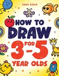 Cover: How to Draw for 3-5 Year Olds - Bemberton