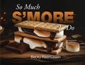Cover: So Much S'more To Do - Pristine Press and Media
