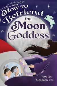 Enlarge image Cover: How to Befriend the Moon Goddess - Byyq Kids LLC