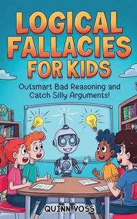 Abbildung von: Logical Fallacies for Kids - Quinn Voss