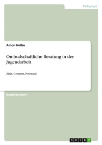Abbildung von: Ombudschaftliche Beratung in der Jugendarbeit - GRIN Verlag