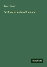 Enlarge image Cover: Die Sprache und das Erkennen - Antigonos Verlag