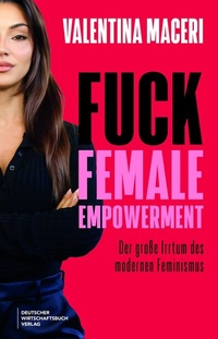 Abbildung von: Fuck Female Empowerment - Deutscher Wirtschaftsbuch Verlag