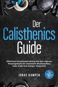 Abbildung von: Der Calisthenics Guide: Effektives Ganzkörpertraining mit dem eigenen Körpergewicht für maximalen Muskelaufbau, mehr Kraft und weniger Körperfett - inkl. 21 Tage Trainingsplan & Mobility Guide - ONIX Media