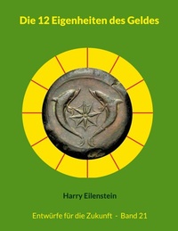 Abbildung von: Die 12 Eigenheiten des Geldes - BoD - Books on Demand