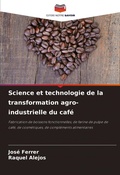 Cover: Science et technologie de la transformation agro-industrielle du cafe - Editions Notre Savoir