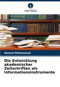 Cover: Die Entwicklung akademischer Zeitschriften als Informationsinstrumente - Verlag Unser Wissen