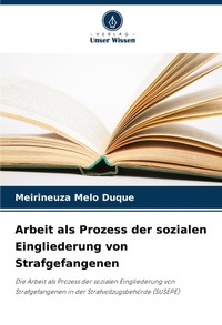 Abbildung von: Arbeit als Prozess der sozialen Eingliederung von Strafgefangenen - Verlag Unser Wissen