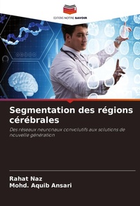 Enlarge image Cover: Segmentation des regions cerebrales - Editions Notre Savoir