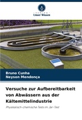 Cover: Versuche zur Aufbereitbarkeit von Abwaessern aus der Kaeltemittelindustrie - Verlag Unser Wissen