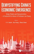 Cover: Demystifying China's Economic Emergence: Origin, Model, And Characteristics - A Festschrift In Honor Of Professor Jun Zhang - World Scientific Publishing Co Pte Ltd