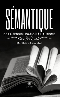 Abbildung von: Sémantique de la sensibilisation à l'autisme - Le Lys Bleu Éditions