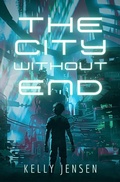 Cover: The City Without End (To See the Sun, #2) - Kelly Jensen
