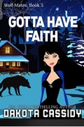 Cover: Gotta Have Faith (Wolf Mates, #3) - Dakota Cassidy