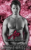 Cover: Ace (Die Moonshine Task Force-Serie, #4) - Laramie Briscoe