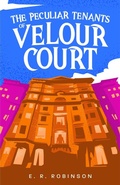 Cover: The Peculiar Tenants of Velour Court - E. R. Robinson