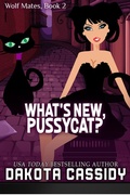 Cover: What's New Pussycat (Wolf Mates, #2) - Dakota Cassidy