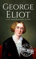 Cover: George Eliot: A Life from Beginning to End (Biographies of British Authors) - Hourly History