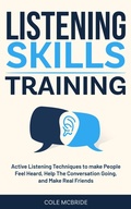 Cover: Listening Skills Training: Active Listening Techniques to Make People Feel Heard, Keep The Conversation Going, and Make Real Friends (Communication Skills, #6) - Elevate Publishing LLC