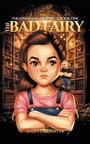 Cover: The Namesake Prophecy, Book One: The Bad Fairy - AUTHORHOUSE