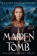 Cover: Maiden Tomb (Twelve Cursed Maidens, #1) - Cynthia Sally Haggard
