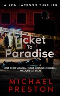 Cover: Ticket To Paradise (A Ron Jackson Thriller, #1) - Michael Preston