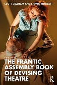 Abbildung von: The Frantic Assembly Book of Devising Theatre - Routledge