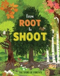 Cover: From Root to Shoot: The Story of Forests - Franklin Watts Ltd