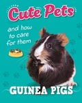 Cover: Cute Pets! And How to Care For Them: Guinea Pigs - Franklin Watts Ltd