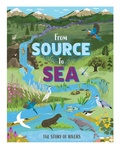 Cover: From Source to Sea: The Story of Rivers - Franklin Watts Ltd