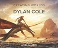 Cover: Creating Worlds: The Disney and 20th Century Studios Cinematic Art of Dylan Cole - Titan Books Ltd